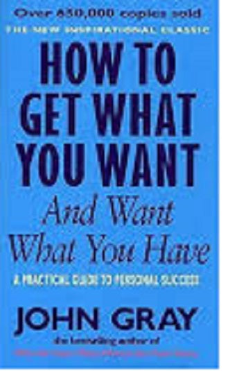 How to Get What You Want and Want What You Have Book